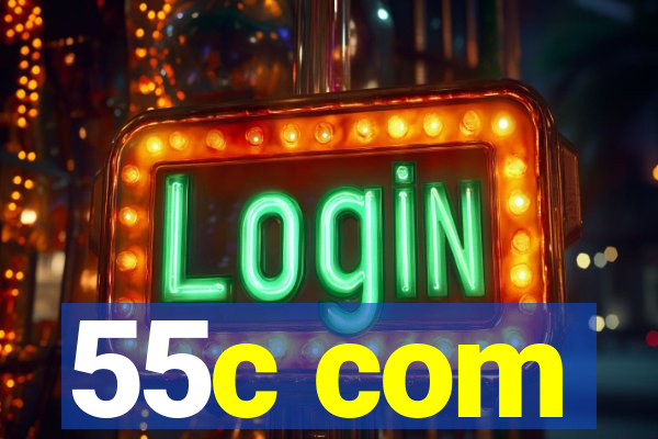 55c com
